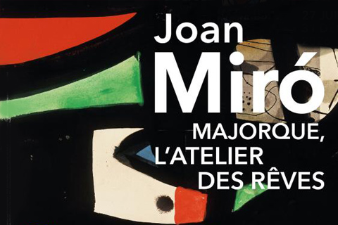 Joan Miró. Majorque, l'atelier des rêves Miró Joan
